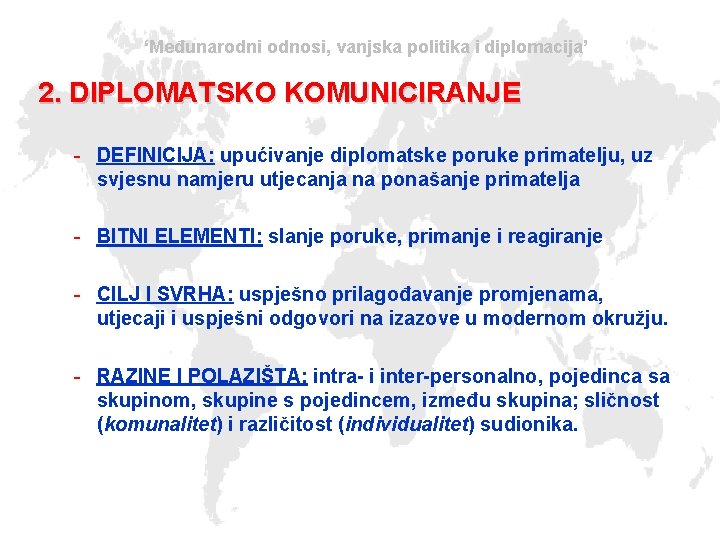 ‘Međunarodni odnosi, vanjska politika i diplomacija’ 2. DIPLOMATSKO KOMUNICIRANJE - DEFINICIJA: upućivanje diplomatske poruke