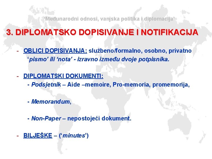 ‘Međunarodni odnosi, vanjska politika i diplomacija’ 3. DIPLOMATSKO DOPISIVANJE I NOTIFIKACIJA - OBLICI DOPISIVANJA:
