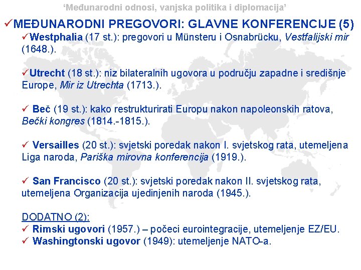 ‘Međunarodni odnosi, vanjska politika i diplomacija’ üMEĐUNARODNI PREGOVORI: GLAVNE KONFERENCIJE (5) üWestphalia (17 st.