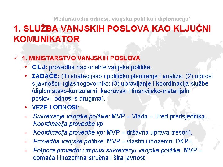 ‘Međunarodni odnosi, vanjska politika i diplomacija’ 1. SLUŽBA VANJSKIH POSLOVA KAO KLJUČNI KOMUNIKATOR ü