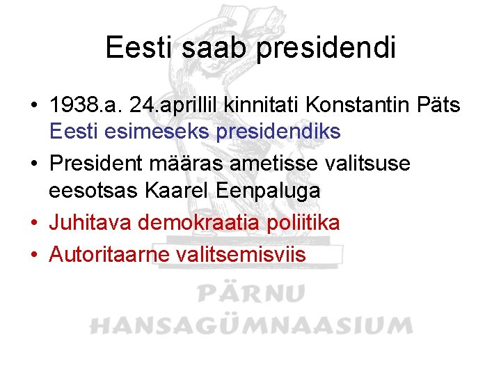 Eesti saab presidendi • 1938. a. 24. aprillil kinnitati Konstantin Päts Eesti esimeseks presidendiks