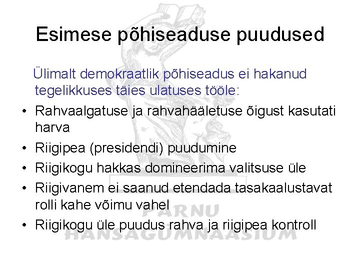 Esimese põhiseaduse puudused • • • Ülimalt demokraatlik põhiseadus ei hakanud tegelikkuses täies ulatuses