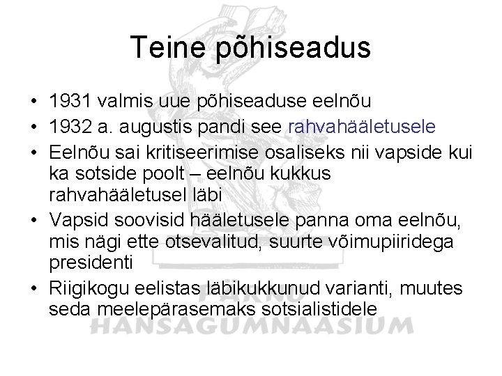 Teine põhiseadus • 1931 valmis uue põhiseaduse eelnõu • 1932 a. augustis pandi see