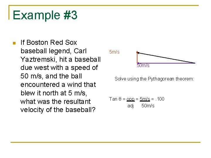 Example #3 n If Boston Red Sox baseball legend, Carl Yaztremski, hit a baseball