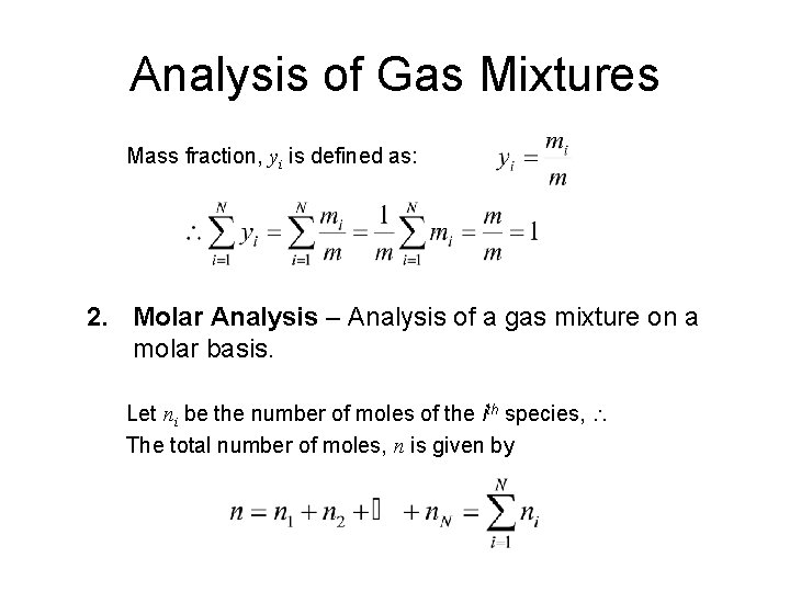 Analysis of Gas Mixtures Mass fraction, yi is defined as: 2. Molar Analysis –