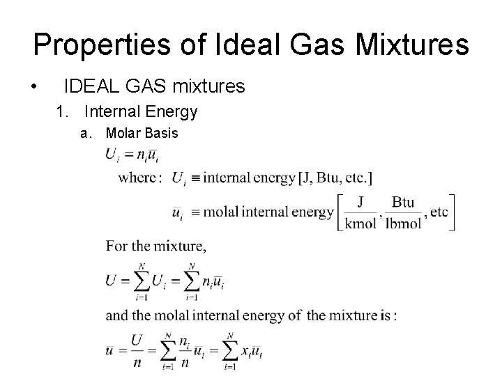 Properties of Ideal Gas Mixtures • IDEAL GAS mixtures 1. Internal Energy a. Molar