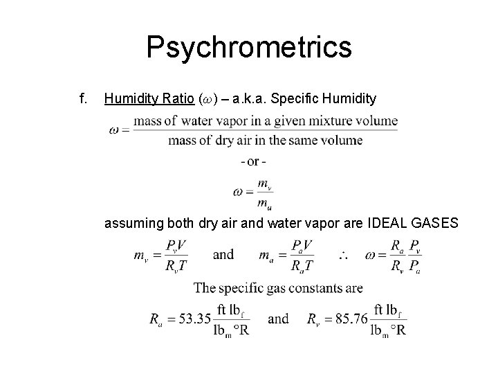 Psychrometrics f. Humidity Ratio (ω) – a. k. a. Specific Humidity assuming both dry