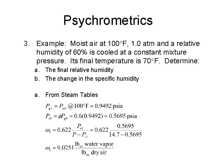 Psychrometrics 3. Example: Moist air at 100 F, 1. 0 atm and a relative