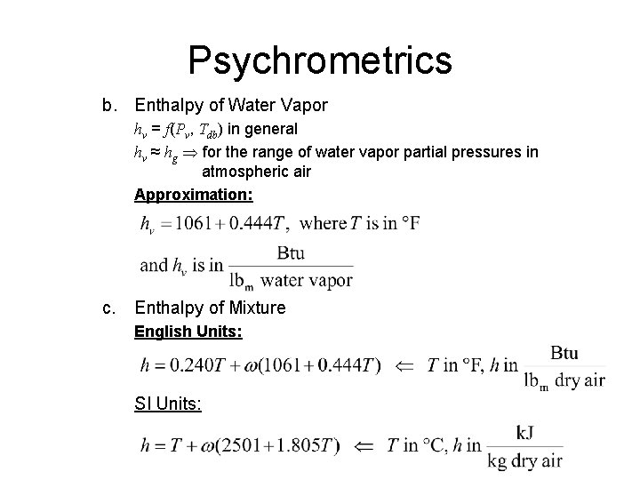 Psychrometrics b. Enthalpy of Water Vapor hv = f(Pv, Tdb) in general hv ≈