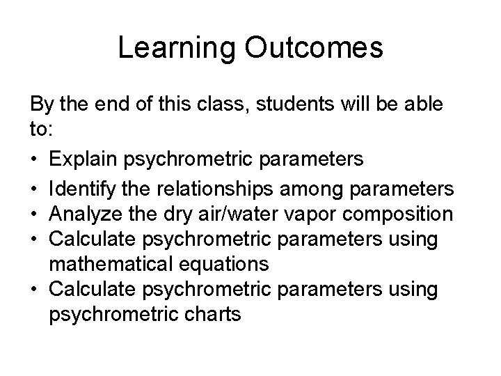 Learning Outcomes By the end of this class, students will be able to: •