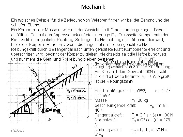 Mechanik Ein typisches Beispiel für die Zerlegung von Vektoren finden wir bei der Behandlung