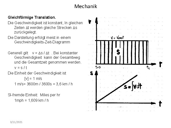 Mechanik Gleichförmige Translation. Die Geschwindigkeit ist konstant, In gleichen Zeiten Dt werden gleiche Strecken