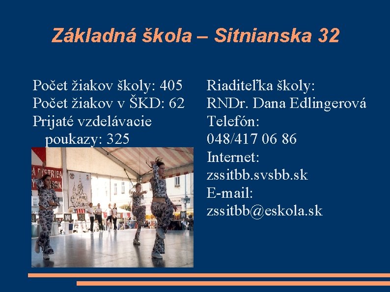 Základná škola – Sitnianska 32 Počet žiakov školy: 405 Počet žiakov v ŠKD: 62