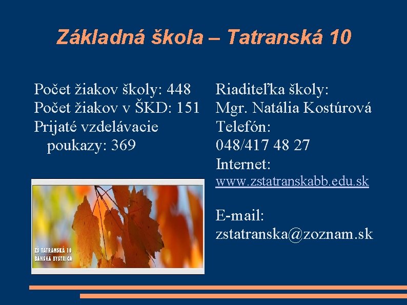 Základná škola – Tatranská 10 Počet žiakov školy: 448 Počet žiakov v ŠKD: 151