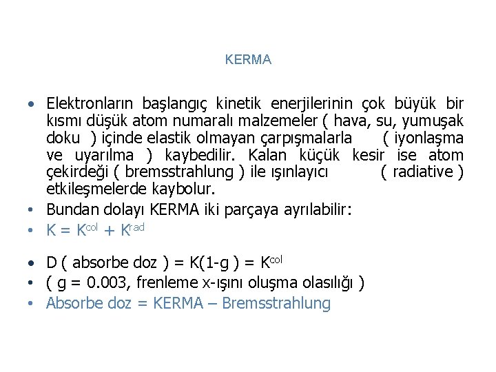 KERMA • Elektronların başlangıç kinetik enerjilerinin çok büyük bir kısmı düşük atom numaralı malzemeler