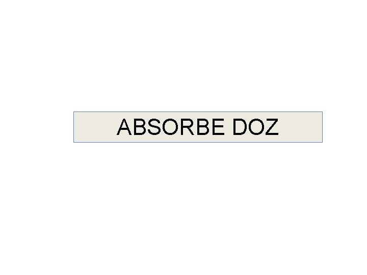 ABSORBE DOZ 