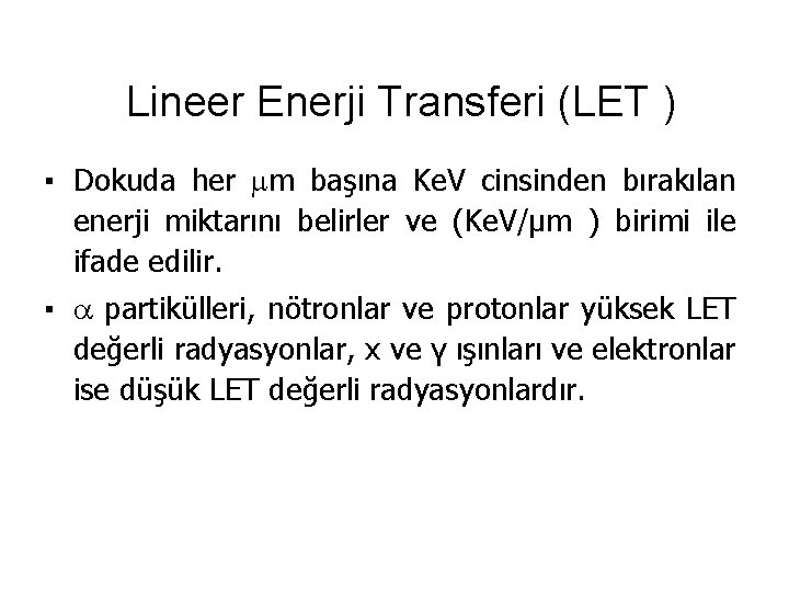 Lineer Enerji Transferi (LET ) ▪ Dokuda her mm başına Ke. V cinsinden bırakılan