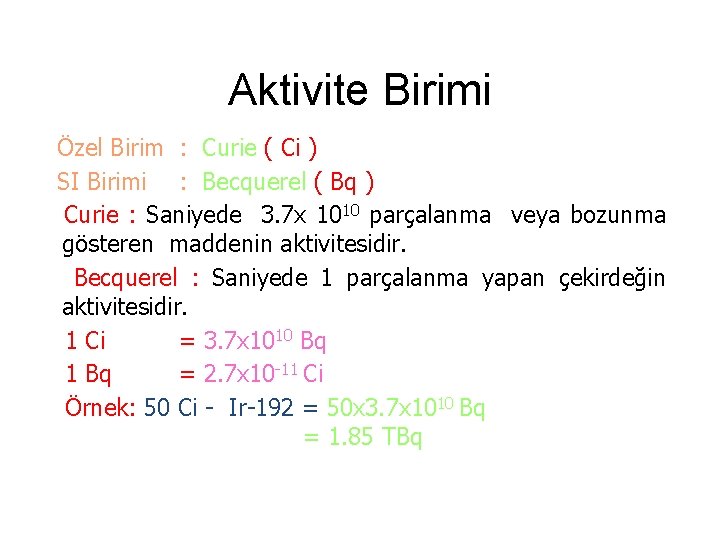 Aktivite Birimi Özel Birim : Curie ( Ci ) SI Birimi : Becquerel (