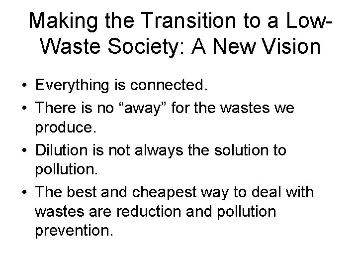 Making the Transition to a Low. Waste Society: A New Vision • Everything is
