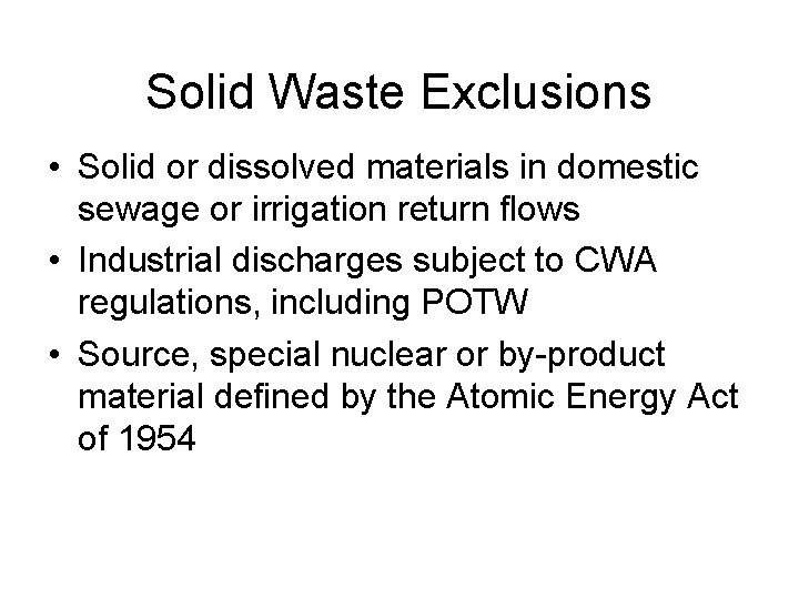 Solid Waste Exclusions • Solid or dissolved materials in domestic sewage or irrigation return