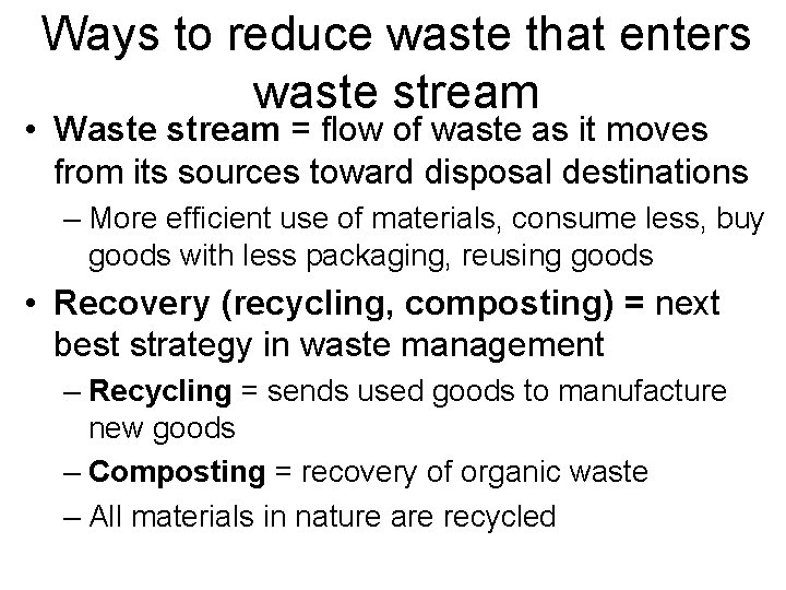 Ways to reduce waste that enters waste stream • Waste stream = flow of