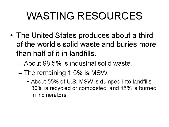 WASTING RESOURCES • The United States produces about a third of the world’s solid