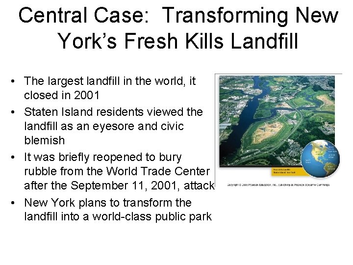 Central Case: Transforming New York’s Fresh Kills Landfill • The largest landfill in the