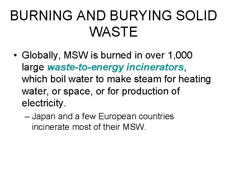 BURNING AND BURYING SOLID WASTE • Globally, MSW is burned in over 1, 000