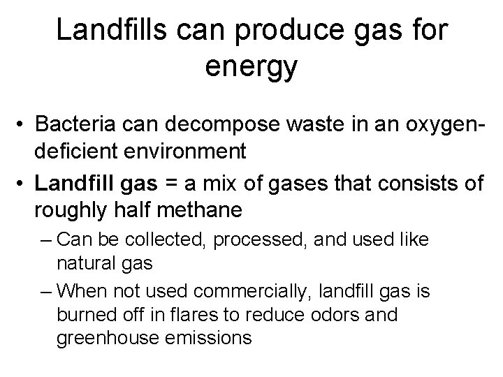 Landfills can produce gas for energy • Bacteria can decompose waste in an oxygendeficient