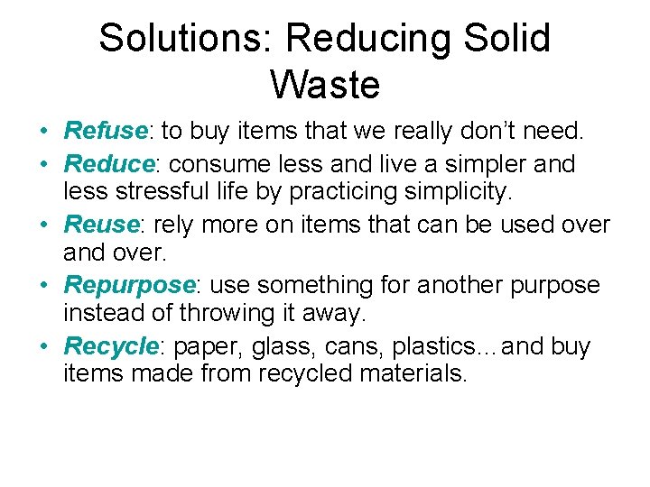 Solutions: Reducing Solid Waste • Refuse: to buy items that we really don’t need.