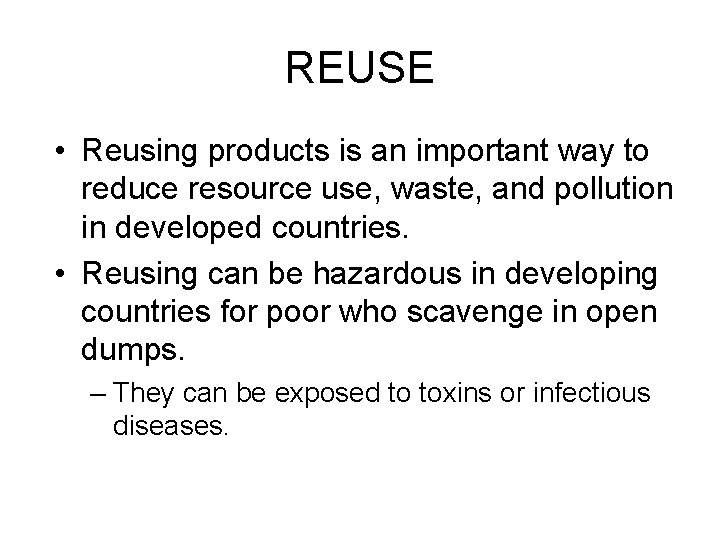 REUSE • Reusing products is an important way to reduce resource use, waste, and