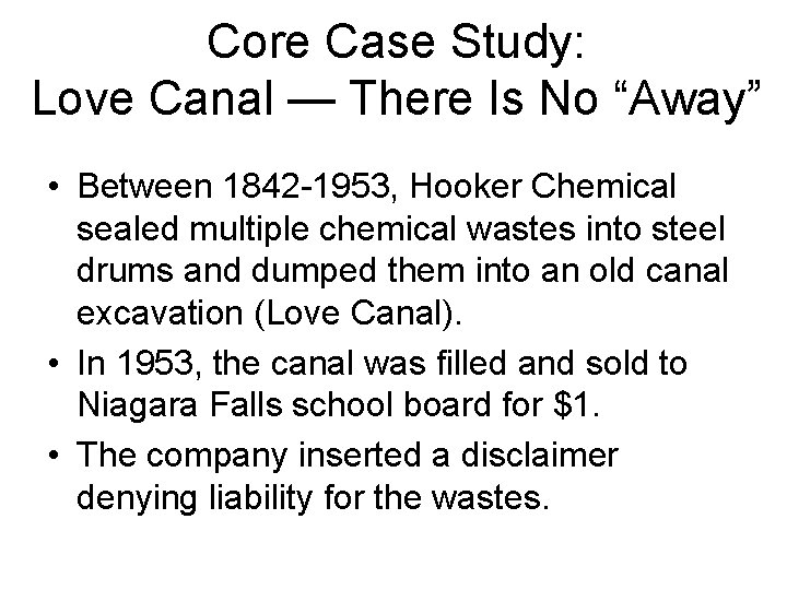 Core Case Study: Love Canal — There Is No “Away” • Between 1842 -1953,