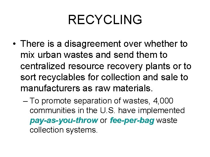 RECYCLING • There is a disagreement over whether to mix urban wastes and send