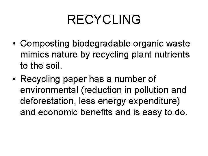RECYCLING • Composting biodegradable organic waste mimics nature by recycling plant nutrients to the