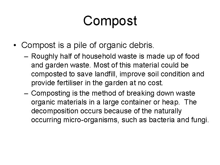 Compost • Compost is a pile of organic debris. – Roughly half of household