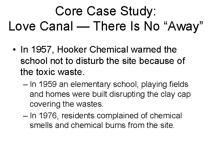 Core Case Study: Love Canal — There Is No “Away” • In 1957, Hooker