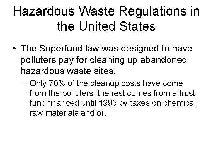 Hazardous Waste Regulations in the United States • The Superfund law was designed to