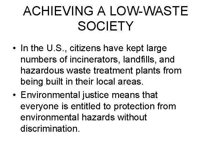 ACHIEVING A LOW-WASTE SOCIETY • In the U. S. , citizens have kept large