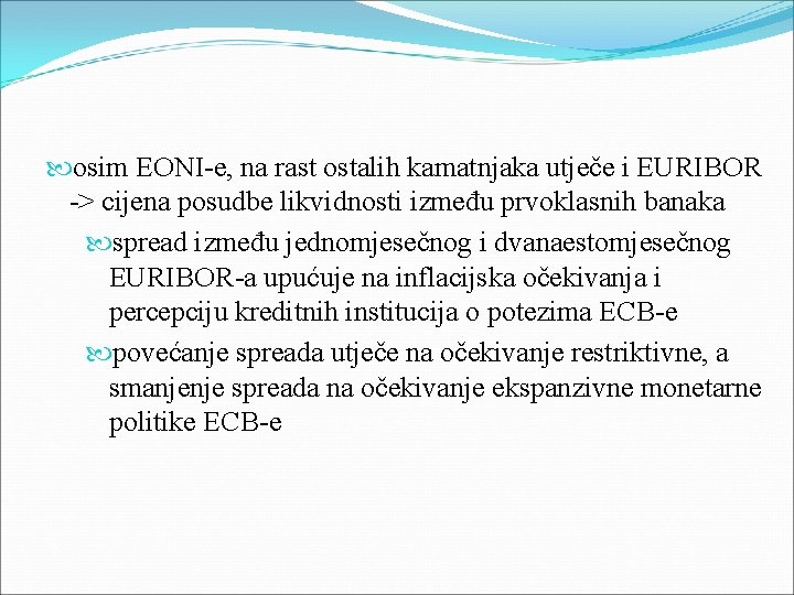 osim EONI-e, na rast ostalih kamatnjaka utječe i EURIBOR -> cijena posudbe likvidnosti osim EONI-e, na rast ostalih kamatnjaka utječe i EURIBOR -> cijena posudbe likvidnosti