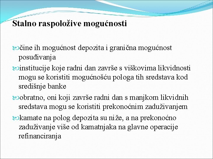 Stalno raspoložive mogućnosti čine ih mogućnost depozita i granična mogućnost posuđivanja institucije koje radni Stalno raspoložive mogućnosti čine ih mogućnost depozita i granična mogućnost posuđivanja institucije koje radni