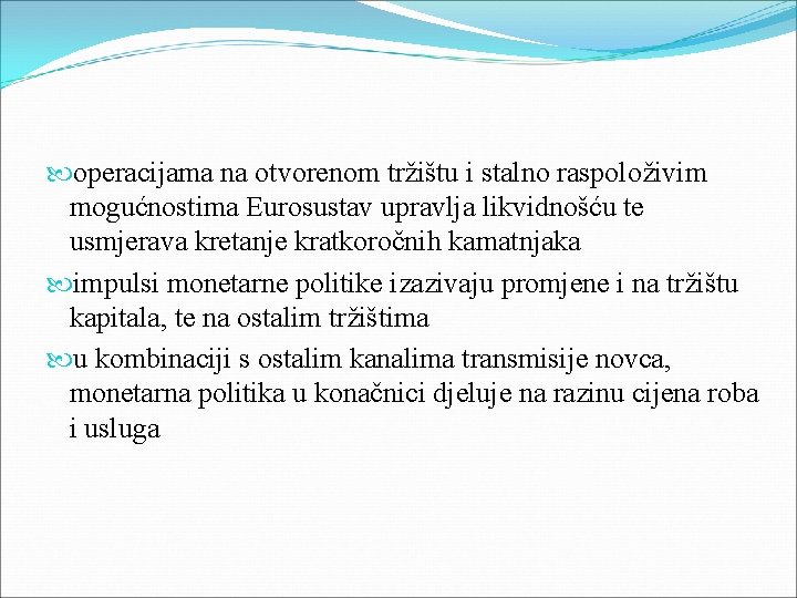 operacijama na otvorenom tržištu i stalno raspoloživim mogućnostima Eurosustav upravlja likvidnošću te usmjerava operacijama na otvorenom tržištu i stalno raspoloživim mogućnostima Eurosustav upravlja likvidnošću te usmjerava