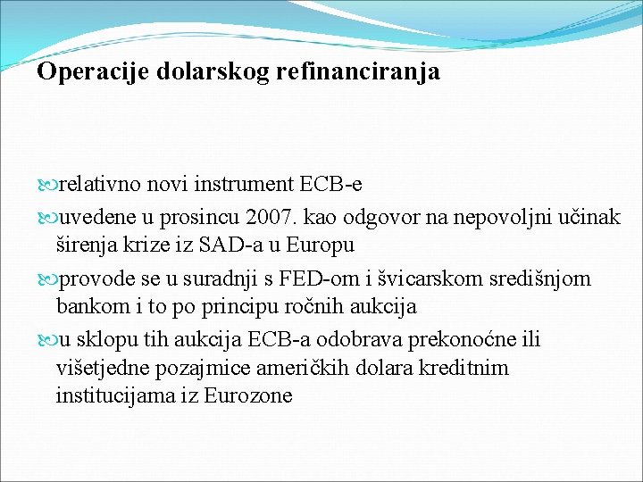 Operacije dolarskog refinanciranja relativno novi instrument ECB-e uvedene u prosincu 2007. kao odgovor na Operacije dolarskog refinanciranja relativno novi instrument ECB-e uvedene u prosincu 2007. kao odgovor na