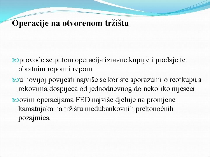 Operacije na otvorenom tržištu provode se putem operacija izravne kupnje i prodaje te obratnim Operacije na otvorenom tržištu provode se putem operacija izravne kupnje i prodaje te obratnim