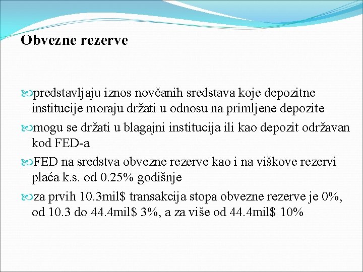 Obvezne rezerve predstavljaju iznos novčanih sredstava koje depozitne institucije moraju držati u odnosu na Obvezne rezerve predstavljaju iznos novčanih sredstava koje depozitne institucije moraju držati u odnosu na