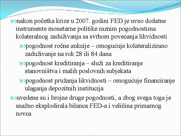 nakon početka krize u 2007. godini FED je uveo dodatne instrumente monetarne politike nakon početka krize u 2007. godini FED je uveo dodatne instrumente monetarne politike