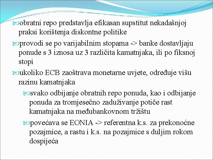 obratni repo predstavlja efikasan supstitut nekadašnjoj praksi korištenja diskontne politike provodi se po obratni repo predstavlja efikasan supstitut nekadašnjoj praksi korištenja diskontne politike provodi se po