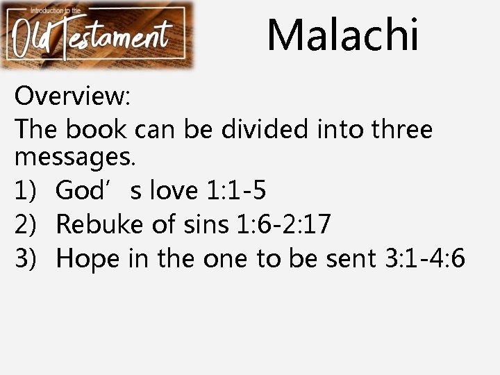 Malachi Overview: The book can be divided into three messages. 1) God’s love 1: