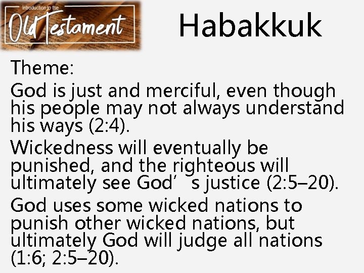 Habakkuk Theme: God is just and merciful, even though his people may not always