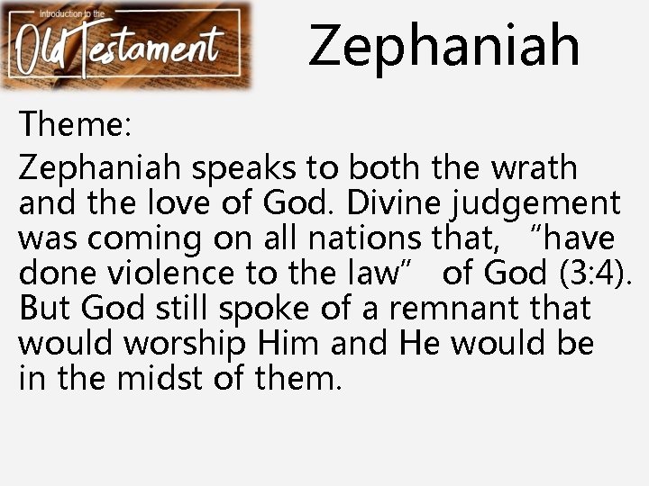 Zephaniah Theme: Zephaniah speaks to both the wrath and the love of God. Divine