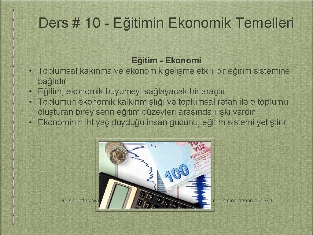 Ders # 10 - Eğitimin Ekonomik Temelleri • • Eğitim - Ekonomi Toplumsal kakınma